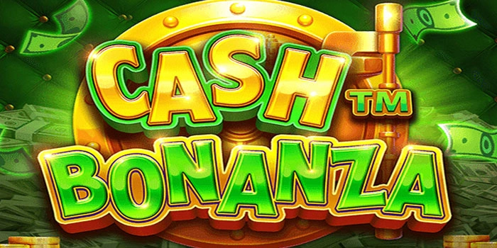 Strategi Cerdas Main Slot Cash Bonanza Biar Maxwin