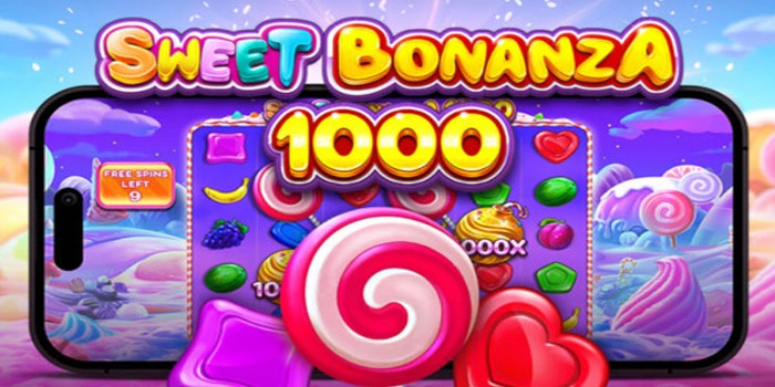 Panduan Lengkap Slot Sweet Bonanza 1000 Raih Maxwin Kilat